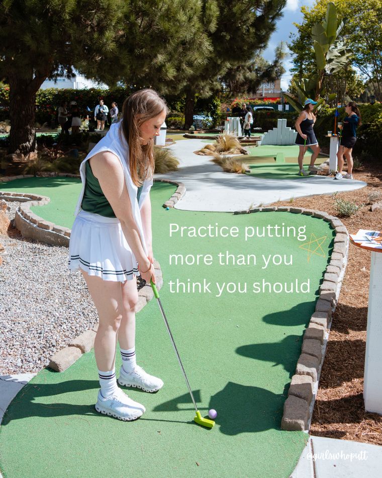 Practice putting more than you think you should.